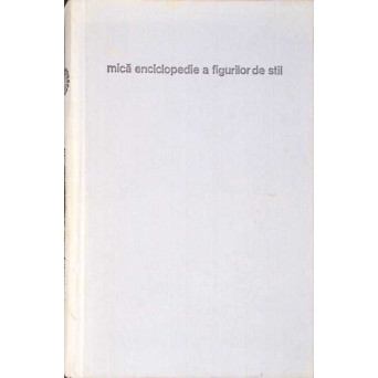 MICA ENCICLOPEDIE A FIGURILOR DE STIL