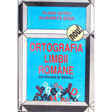 ORTOGRAFIA LIMBII ROMANE. DICTIONAR SI REGULI