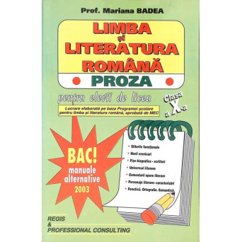 LITERATURA ROMANA PENTRU ELEVII DE LICEU PROZA - CLASA A X-A