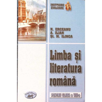 LIMBA SI LITERATURA ROMANA PENTRU CLASA A VIII-A