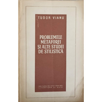 PROBLEMELE METAFOREI SI ALTE STUDII DE STILISTICA