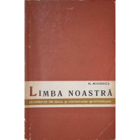 LIMBA NOASTRA, PROBLEME DE LEXIC SI CONSTRUCTII GRAMATICALE LIMBA NOASTRA, PROBLEME DE LEXIC SI CONSTRUCTII GRAMATICALE