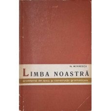 LIMBA NOASTRA, PROBLEME DE LEXIC SI CONSTRUCTII GRAMATICALE