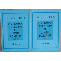 DICTIONAR SELECTIV AL LIMBII ROMANE VOL.1-2 DICTIONAR SELECTIV AL LIMBII ROMANE VOL.1-2