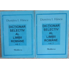 DICTIONAR SELECTIV AL LIMBII ROMANE VOL.1-2