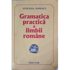 GRAMATICA PRACTICA A LIMBII ROMANE. EDITIA A XV-A