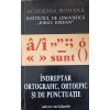 INDREPTAR ORTOGRAFIC, ORTOEPIC SI DE PUNCTUATIE