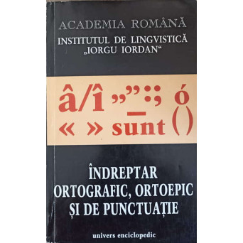 INDREPTAR ORTOGRAFIC, ORTOEPIC SI DE PUNCTUATIE
