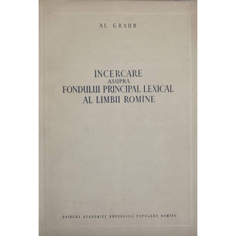 INCERCARE ASUPRA FONDULUI PRINCIPAL LEXICAL AL LIMBII ROMANE
