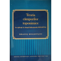 TEORIA CAMPURILOR TOPONIMICE (CU APLICATII LA CAMPUL HIDRONIMULUI MOLDOVA) TEORIA CAMPURILOR TOPONIMICE (CU APLICATII LA CAMPUL HIDRONIMULUI MOLDOVA)