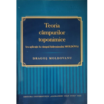 TEORIA CAMPURILOR TOPONIMICE (CU APLICATII LA CAMPUL HIDRONIMULUI MOLDOVA)