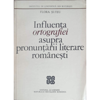 INFLUENTA ORTOGRAFIEI ASUPRA PRONUNTARII LITERARE ROMANESTI