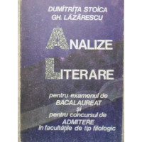 ANALIZE LITERARE PENTRU EXAMENUL DE BACALAUREAT SI PENTRU CONCURSUL DE ADMITERE IN FACULTATILE DE TIP FILOLOGIC ANALIZE LITERARE PENTRU EXAMENUL DE BACALAUREAT SI PENTRU CONCURSUL DE ADMITERE IN FACULTATILE DE TIP FILOLOGIC