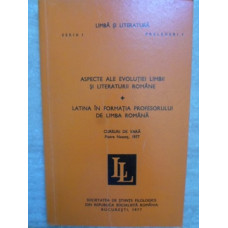 ASPECTE ALE EVOLUTIEI LIMBII SI LITERATURII ROMANE 1840-1970. LATINA IN FORMATIA PROFESORULUI DE LIMBA ROMANA
