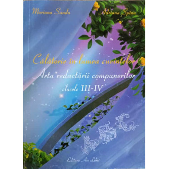 CALATORIE IN LUMEA CUVINTELOR. ARTA REDACTARII COMPUNERILOR CLASELE III-IV