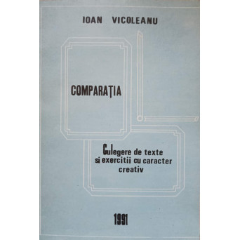 COMPARATIA. CULEGERE DE TEXTE SI EXERCITII CU CARACTER CREATIV