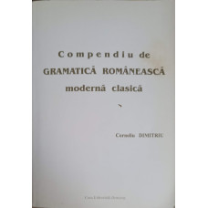 COMPENDIU DE GRAMATICA ROMANEASCA MODERNA CLASICA