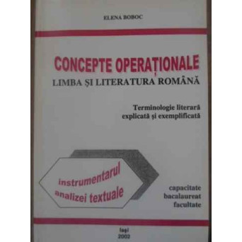 CONCEPTE OPERATIONALE. LIMBA SI LITERATURA ROMANA TERMINOLOGIE LITERARA EXPLICATA SI EXEMPLIFICATA