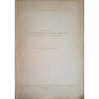CONTRIBUTII LA INTERPRETAREA GRAFIEI CHIRILICE A PRIMELOR TEXTE ROMANESTI