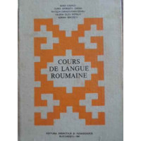 COURS DE LANGUE ROUMAINE. CURS DE LIMBA ROMANA (IN LIMBA FRANCEZA) COURS DE LANGUE ROUMAINE. CURS DE LIMBA ROMANA (IN LIMBA FRANCEZA)