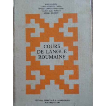 COURS DE LANGUE ROUMAINE. CURS DE LIMBA ROMANA (IN LIMBA FRANCEZA)