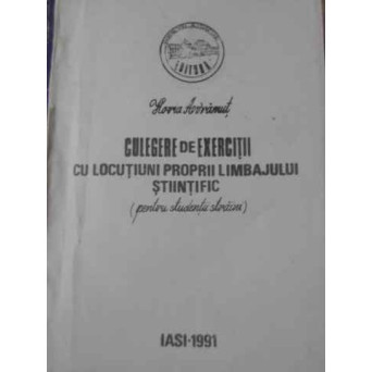 CULEGERE DE EXERCITII CU LOCUTIUNI PROPRII LIMBAJULUI STIINTIFIC (PENTRU STUDENTII STRAINI)