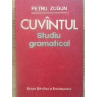 CUVANTUL. STUDIU GRAMATICAL CUVANTUL. STUDIU GRAMATICAL