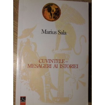 CUVINTELE - MESAGERI AI ISTORIEI