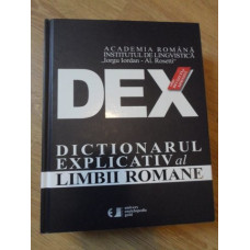 DEX. DICTIONARUL EXPLICATIV AL LIMBII ROMANE. EDITIE REVAZUTA SI ADAUGITA
