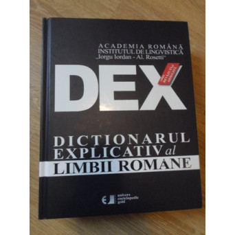 DEX. DICTIONARUL EXPLICATIV AL LIMBII ROMANE. EDITIE REVAZUTA SI ADAUGITA