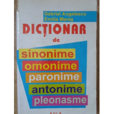 DICTIONAR DE SINONIME, OMONIME, PARONIME, ANTONIME, PLEONASME