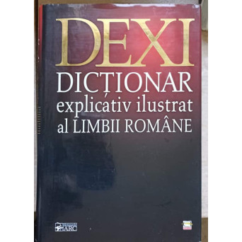 DEXI. DICTIONAR EXPLICATIV ILUSTRAT AL LIMBII ROMANE