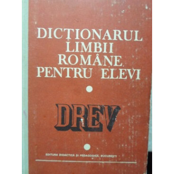 DICTIONARUL LIMBII ROMANE PENTRU ELEVI