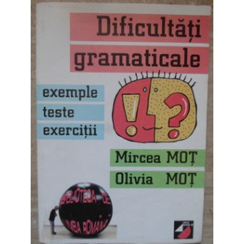 DIFICULTATI GRAMATICALE. EXEMPLE, TESTE, EXERCITII