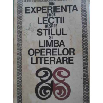 DIN EXPERIENTA UNOR LECTII DESPRE STILUL SI LIMBA OPERELOR LITERARE