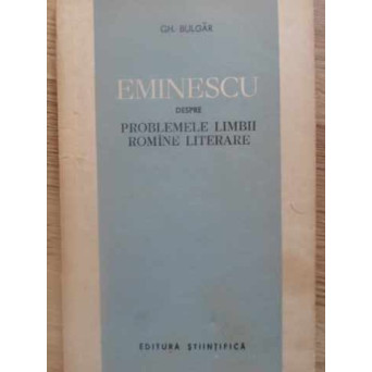 EMINESCU DESPRE PROBLEMELE LIMBII ROMANE LITERARE