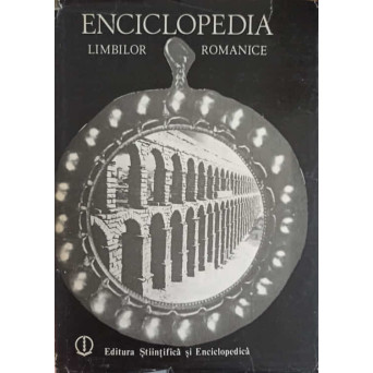 ENCICLOPEDIA LIMBILOR ROMANICE