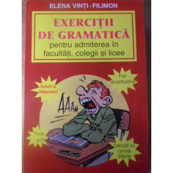 EXERCITII DE GRAMATICA PENTRU ADMITEREA IN FACULTATI, COLEGII SI LICEE