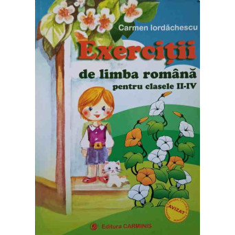 EXERCITII DE LIMBA ROMANA PENTRU CLASELE II-IV
