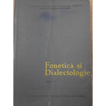 FONETICA SI DIALECTOLOGIE VOL.1
