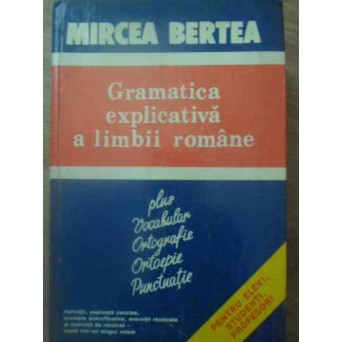 GRAMATICA EXPLICATIVA A LIMBII ROMANE