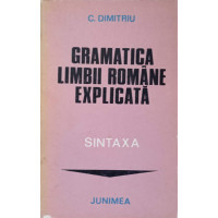 GRAMATICA LIMBII ROMANE EXPLICATA. SINTAXA GRAMATICA LIMBII ROMANE EXPLICATA. SINTAXA
