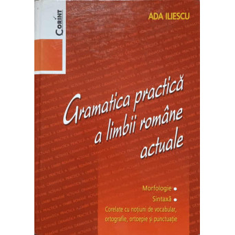 GRAMATICA PRACTICA A LIMBII ROMANE ACTUALE