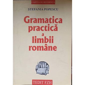 GRAMATICA PRACTICA A LIMBII ROMANE EDITIA A XII-A