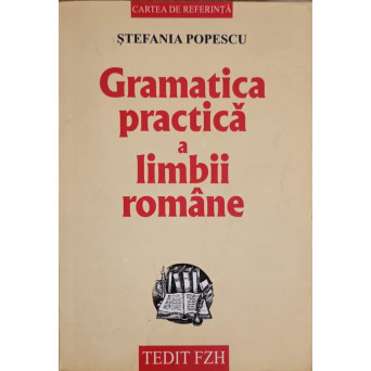 GRAMATICA PRACTICA A LIMBII ROMANE