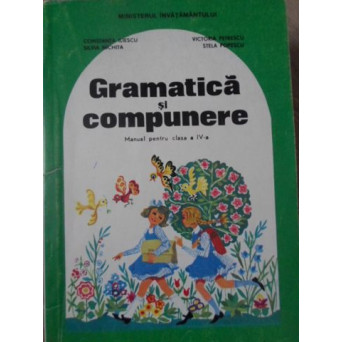 GRAMATICA SI COMPUNERE MANUAL PENTRU CLASA A IV-A