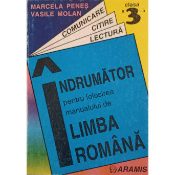 INDRUMATOR PENTRU FOLOSIREA MANUALULUI DE LIMBA ROMANA, CLASA A III-A