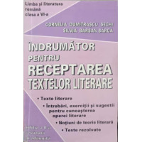 INDRUMATOR PENTRU RECEPTAREA TEXTELOR LITERARE. CLASA A VI-A INDRUMATOR PENTRU RECEPTAREA TEXTELOR LITERARE. CLASA A VI-A