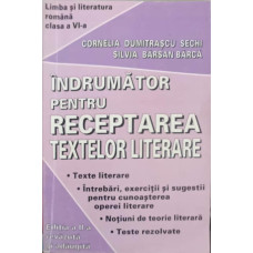 INDRUMATOR PENTRU RECEPTAREA TEXTELOR LITERARE. CLASA A VI-A