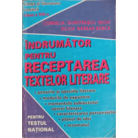 INDRUMATOR PENTRU RECEPTAREA TEXTELOR LITERARE PENTRU TESTUL NATIONAL, CLASA A VIII-A INDRUMATOR PENTRU RECEPTAREA TEXTELOR LITERARE PENTRU TESTUL NATIONAL, CLASA A VIII-A
